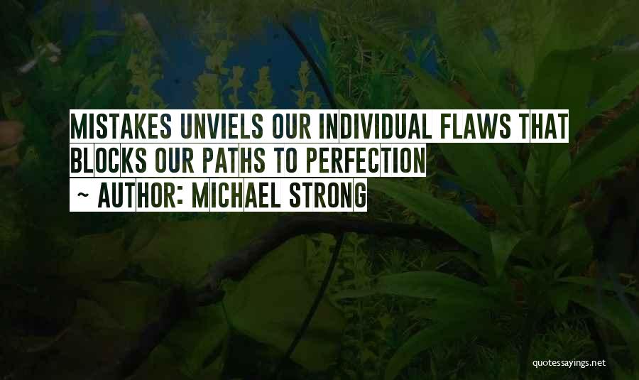 Michael Strong Quotes: Mistakes Unviels Our Individual Flaws That Blocks Our Paths To Perfection