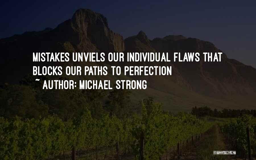 Michael Strong Quotes: Mistakes Unviels Our Individual Flaws That Blocks Our Paths To Perfection