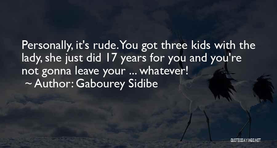 Gabourey Sidibe Quotes: Personally, It's Rude. You Got Three Kids With The Lady, She Just Did 17 Years For You And You're Not