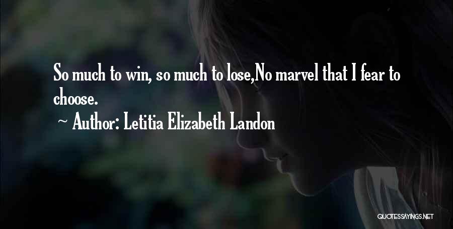 Letitia Elizabeth Landon Quotes: So Much To Win, So Much To Lose,no Marvel That I Fear To Choose.