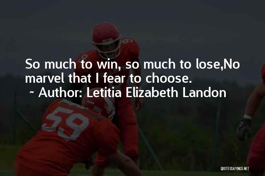Letitia Elizabeth Landon Quotes: So Much To Win, So Much To Lose,no Marvel That I Fear To Choose.