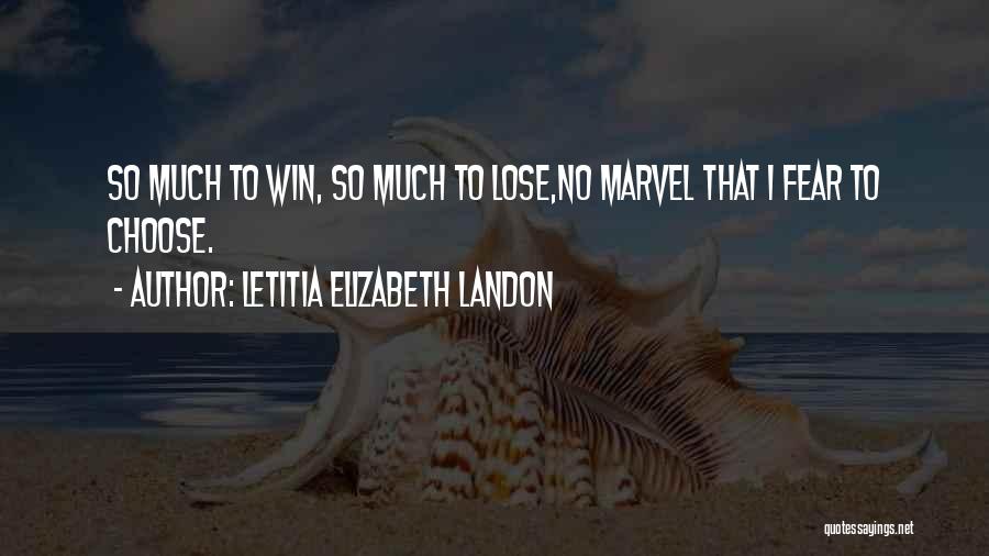 Letitia Elizabeth Landon Quotes: So Much To Win, So Much To Lose,no Marvel That I Fear To Choose.