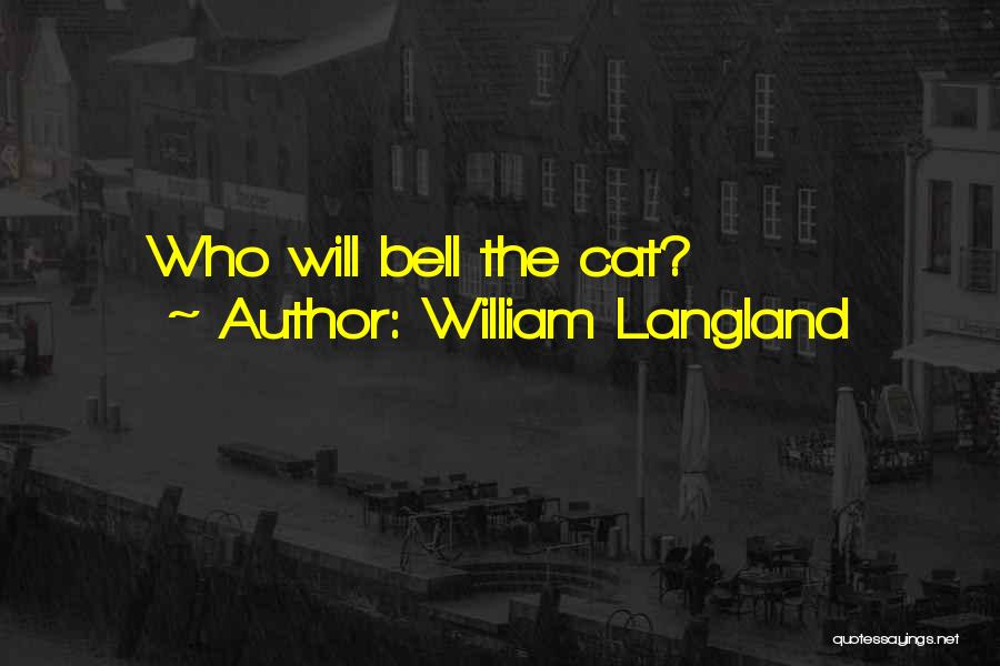 William Langland Quotes: Who Will Bell The Cat?