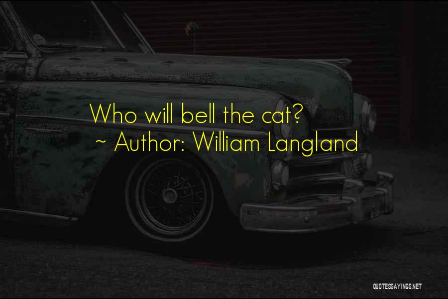 William Langland Quotes: Who Will Bell The Cat?