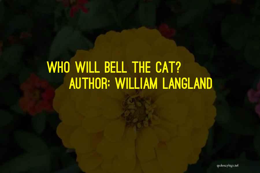 William Langland Quotes: Who Will Bell The Cat?