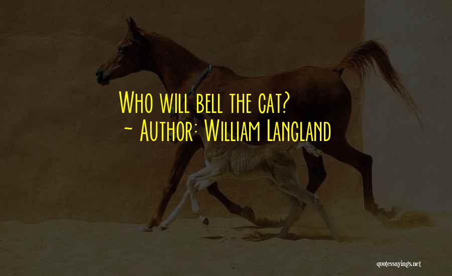 William Langland Quotes: Who Will Bell The Cat?