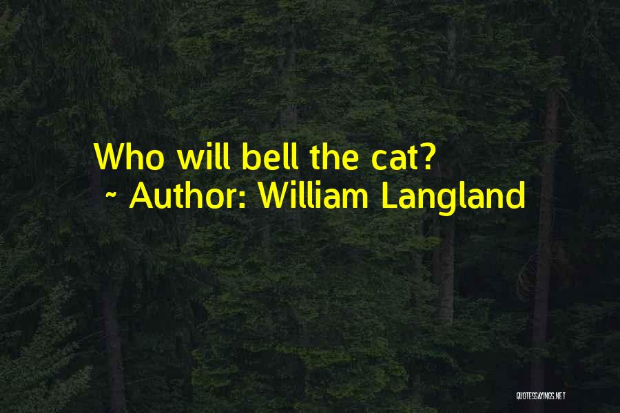 William Langland Quotes: Who Will Bell The Cat?