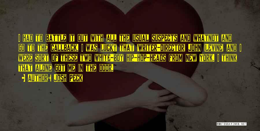 Josh Peck Quotes: I Had To Battle It Out With All The Usual Suspects And Whatnot And Go To The Callback. I Was