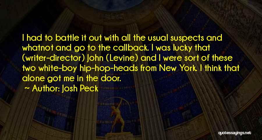 Josh Peck Quotes: I Had To Battle It Out With All The Usual Suspects And Whatnot And Go To The Callback. I Was