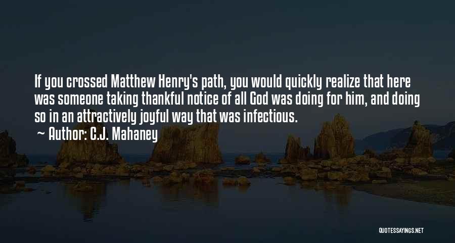 C.J. Mahaney Quotes: If You Crossed Matthew Henry's Path, You Would Quickly Realize That Here Was Someone Taking Thankful Notice Of All God