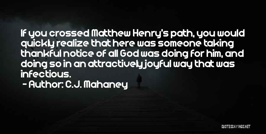 C.J. Mahaney Quotes: If You Crossed Matthew Henry's Path, You Would Quickly Realize That Here Was Someone Taking Thankful Notice Of All God