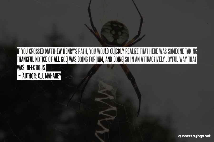 C.J. Mahaney Quotes: If You Crossed Matthew Henry's Path, You Would Quickly Realize That Here Was Someone Taking Thankful Notice Of All God