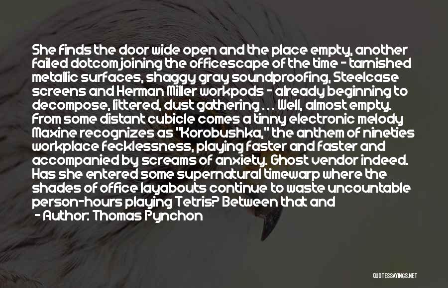 Thomas Pynchon Quotes: She Finds The Door Wide Open And The Place Empty, Another Failed Dotcom Joining The Officescape Of The Time -