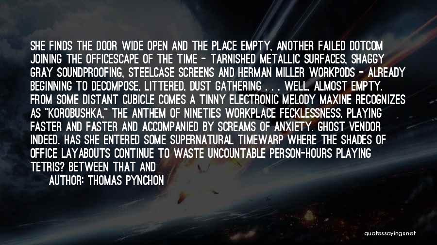 Thomas Pynchon Quotes: She Finds The Door Wide Open And The Place Empty, Another Failed Dotcom Joining The Officescape Of The Time -