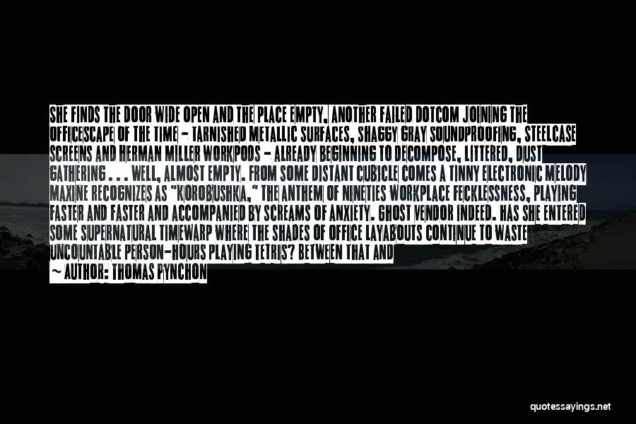 Thomas Pynchon Quotes: She Finds The Door Wide Open And The Place Empty, Another Failed Dotcom Joining The Officescape Of The Time -