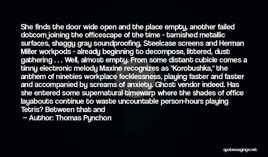 Thomas Pynchon Quotes: She Finds The Door Wide Open And The Place Empty, Another Failed Dotcom Joining The Officescape Of The Time -