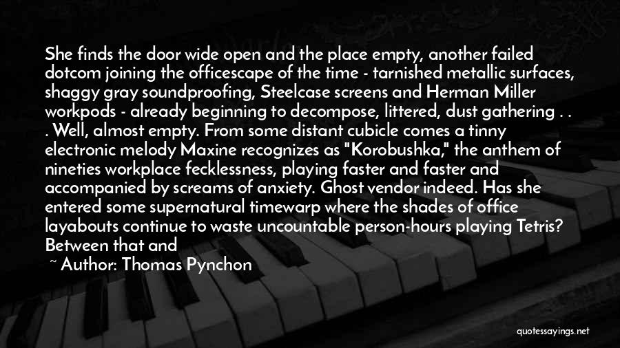 Thomas Pynchon Quotes: She Finds The Door Wide Open And The Place Empty, Another Failed Dotcom Joining The Officescape Of The Time -