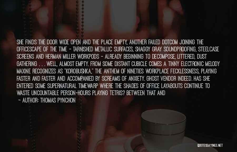 Thomas Pynchon Quotes: She Finds The Door Wide Open And The Place Empty, Another Failed Dotcom Joining The Officescape Of The Time -