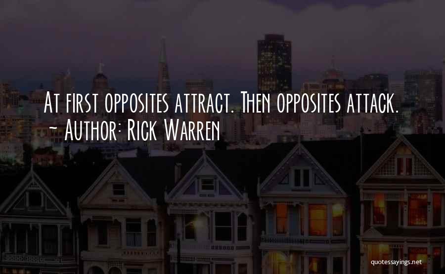 Rick Warren Quotes: At First Opposites Attract. Then Opposites Attack.