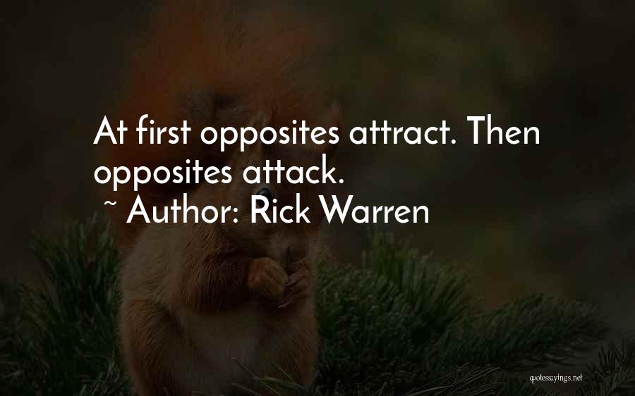 Rick Warren Quotes: At First Opposites Attract. Then Opposites Attack.