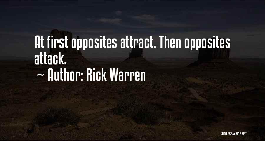 Rick Warren Quotes: At First Opposites Attract. Then Opposites Attack.