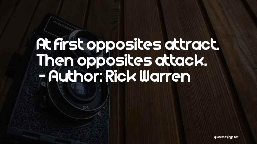 Rick Warren Quotes: At First Opposites Attract. Then Opposites Attack.
