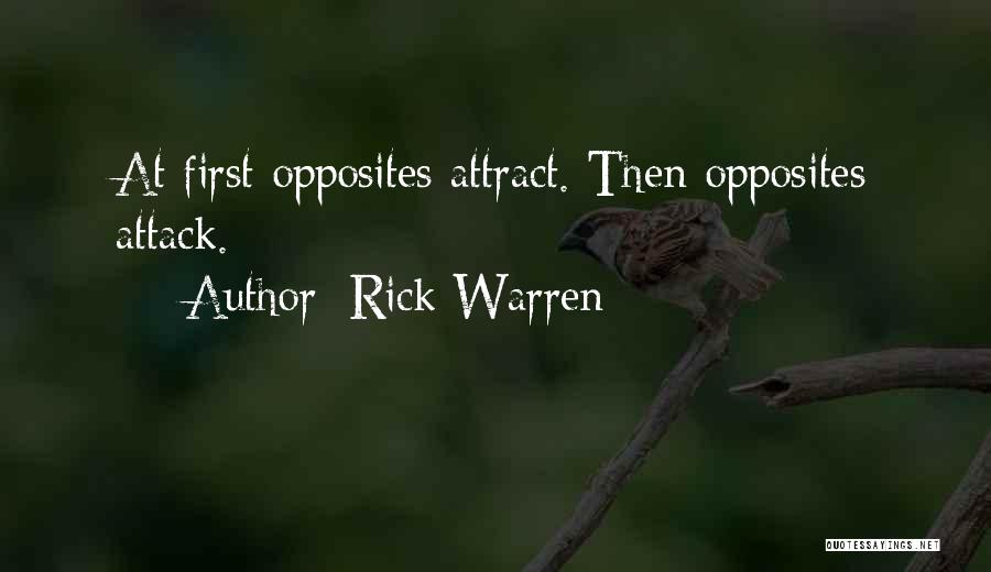 Rick Warren Quotes: At First Opposites Attract. Then Opposites Attack.