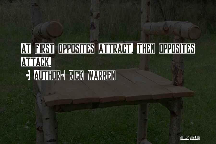 Rick Warren Quotes: At First Opposites Attract. Then Opposites Attack.