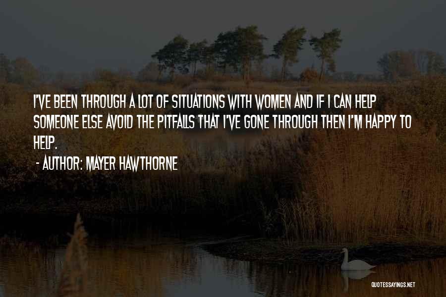 Mayer Hawthorne Quotes: I've Been Through A Lot Of Situations With Women And If I Can Help Someone Else Avoid The Pitfalls That