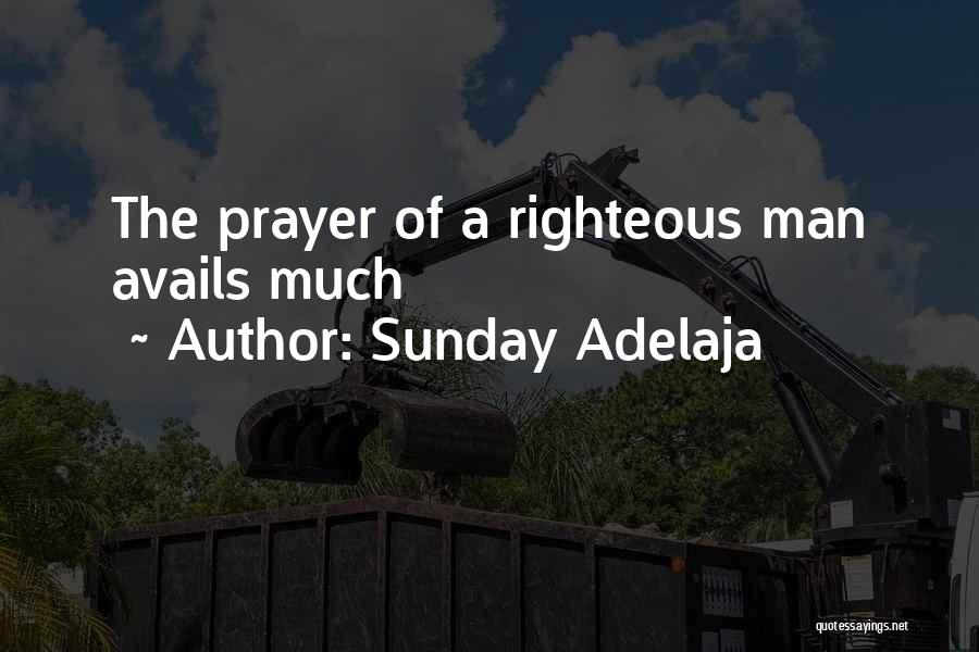 Sunday Adelaja Quotes: The Prayer Of A Righteous Man Avails Much