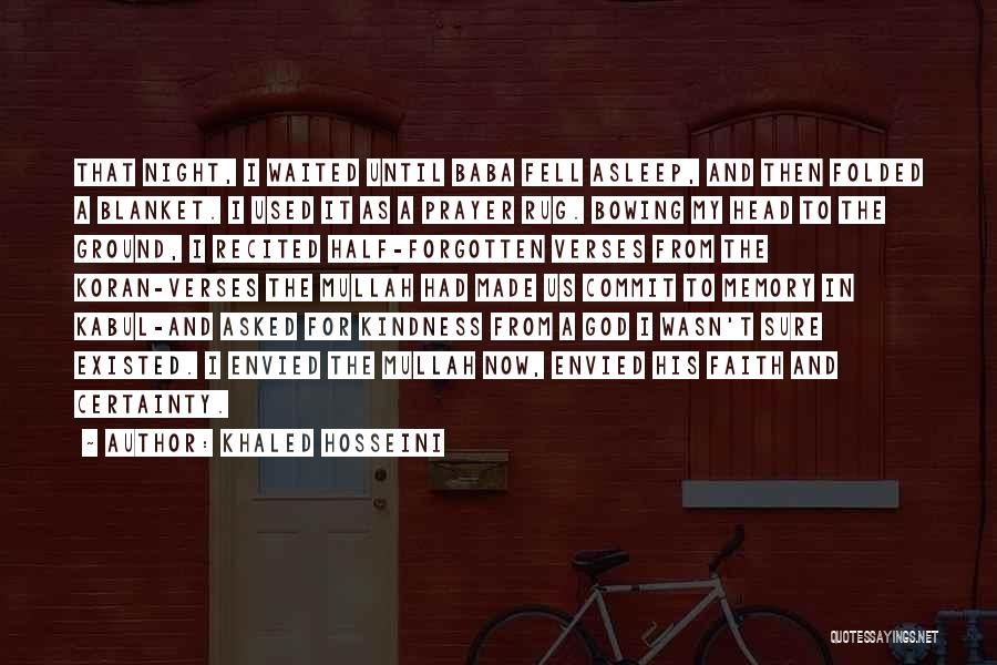 Khaled Hosseini Quotes: That Night, I Waited Until Baba Fell Asleep, And Then Folded A Blanket. I Used It As A Prayer Rug.
