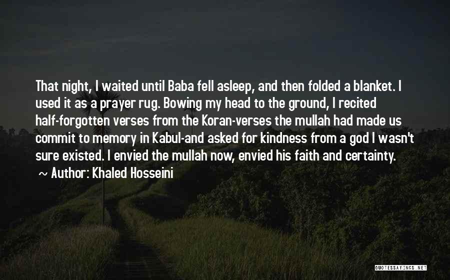 Khaled Hosseini Quotes: That Night, I Waited Until Baba Fell Asleep, And Then Folded A Blanket. I Used It As A Prayer Rug.