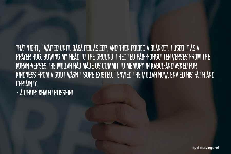 Khaled Hosseini Quotes: That Night, I Waited Until Baba Fell Asleep, And Then Folded A Blanket. I Used It As A Prayer Rug.