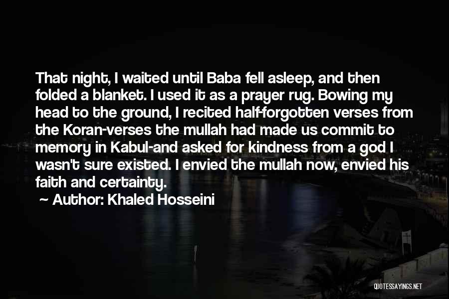 Khaled Hosseini Quotes: That Night, I Waited Until Baba Fell Asleep, And Then Folded A Blanket. I Used It As A Prayer Rug.
