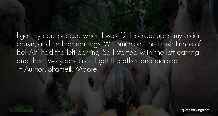 Shameik Moore Quotes: I Got My Ears Pierced When I Was 12. I Looked Up To My Older Cousin, And He Had Earrings.