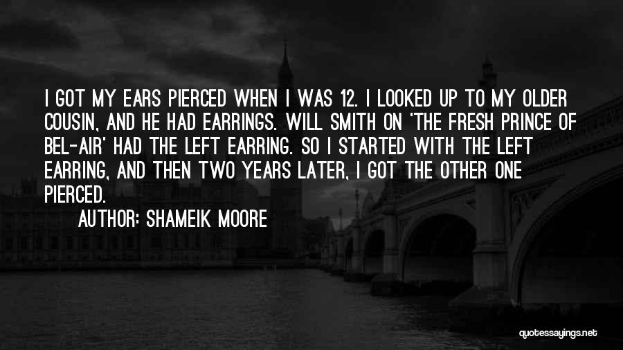 Shameik Moore Quotes: I Got My Ears Pierced When I Was 12. I Looked Up To My Older Cousin, And He Had Earrings.