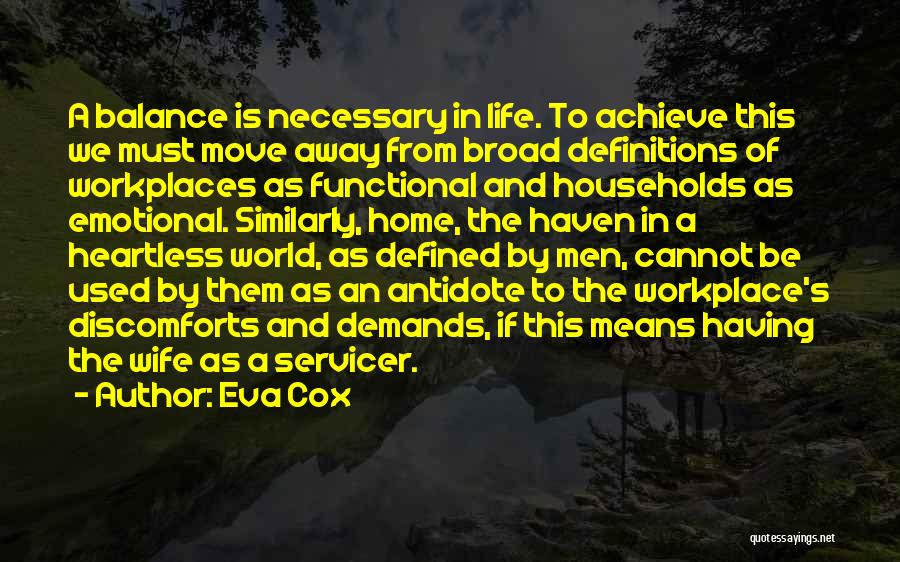 Eva Cox Quotes: A Balance Is Necessary In Life. To Achieve This We Must Move Away From Broad Definitions Of Workplaces As Functional