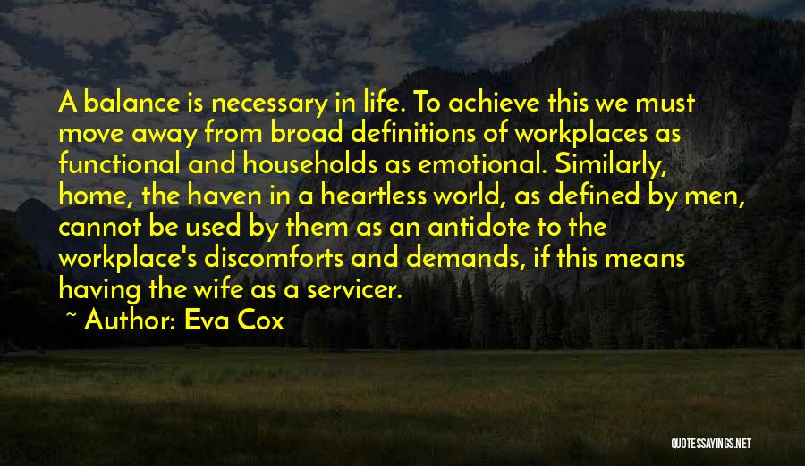 Eva Cox Quotes: A Balance Is Necessary In Life. To Achieve This We Must Move Away From Broad Definitions Of Workplaces As Functional