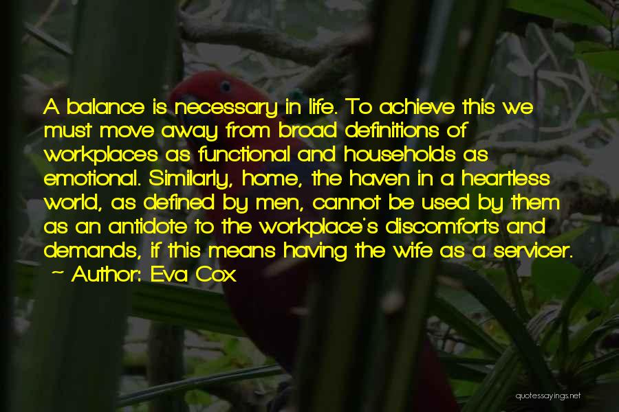 Eva Cox Quotes: A Balance Is Necessary In Life. To Achieve This We Must Move Away From Broad Definitions Of Workplaces As Functional