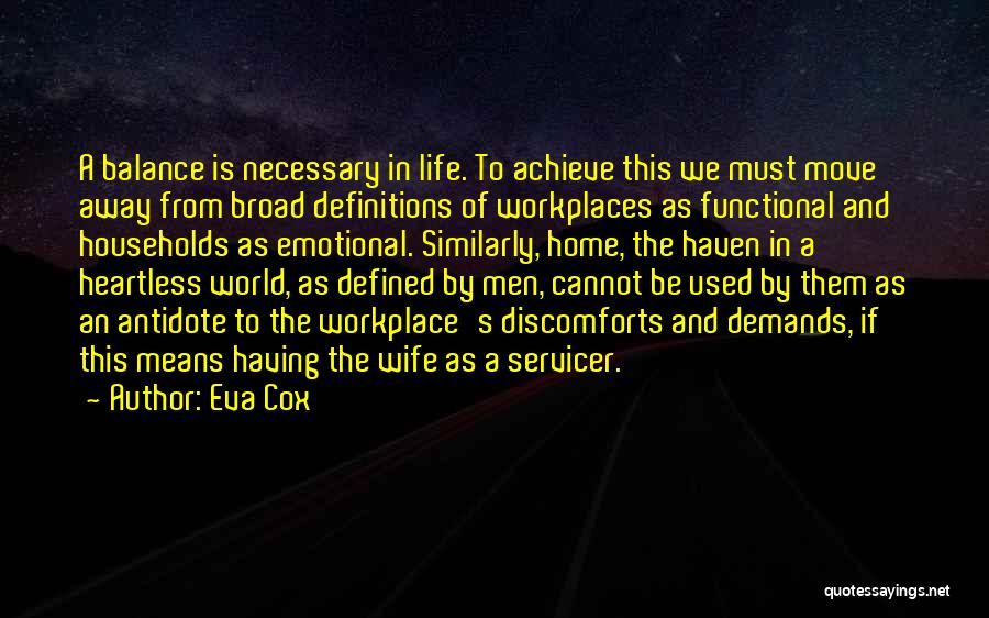 Eva Cox Quotes: A Balance Is Necessary In Life. To Achieve This We Must Move Away From Broad Definitions Of Workplaces As Functional