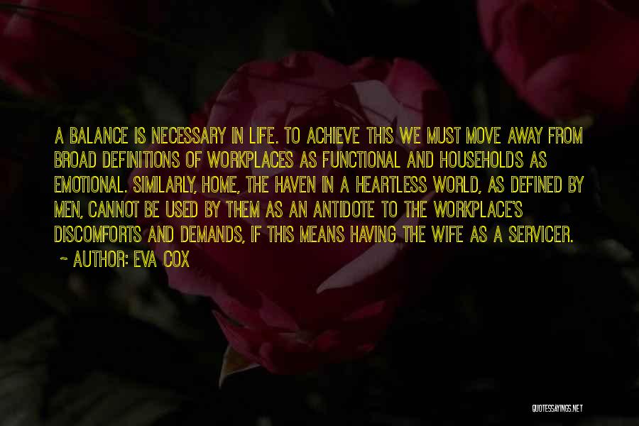 Eva Cox Quotes: A Balance Is Necessary In Life. To Achieve This We Must Move Away From Broad Definitions Of Workplaces As Functional