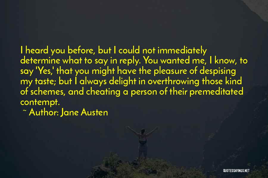 Jane Austen Quotes: I Heard You Before, But I Could Not Immediately Determine What To Say In Reply. You Wanted Me, I Know,