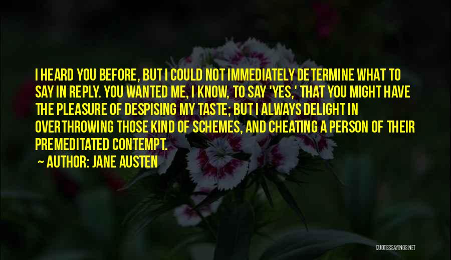 Jane Austen Quotes: I Heard You Before, But I Could Not Immediately Determine What To Say In Reply. You Wanted Me, I Know,