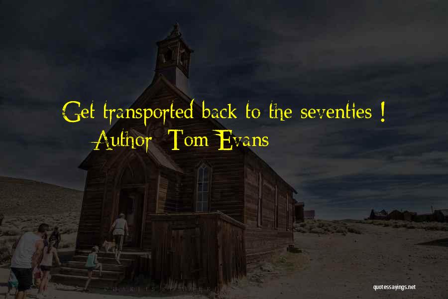 Tom Evans Quotes: Get Transported Back To The Seventies !