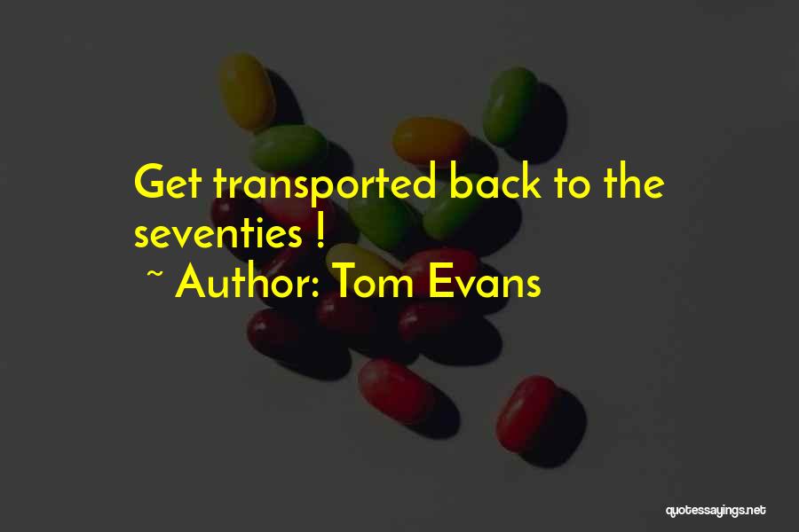 Tom Evans Quotes: Get Transported Back To The Seventies !