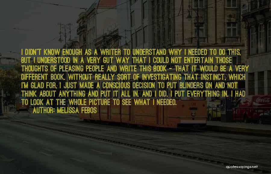 Melissa Febos Quotes: I Didn't Know Enough As A Writer To Understand Why I Needed To Do This, But I Understood In A