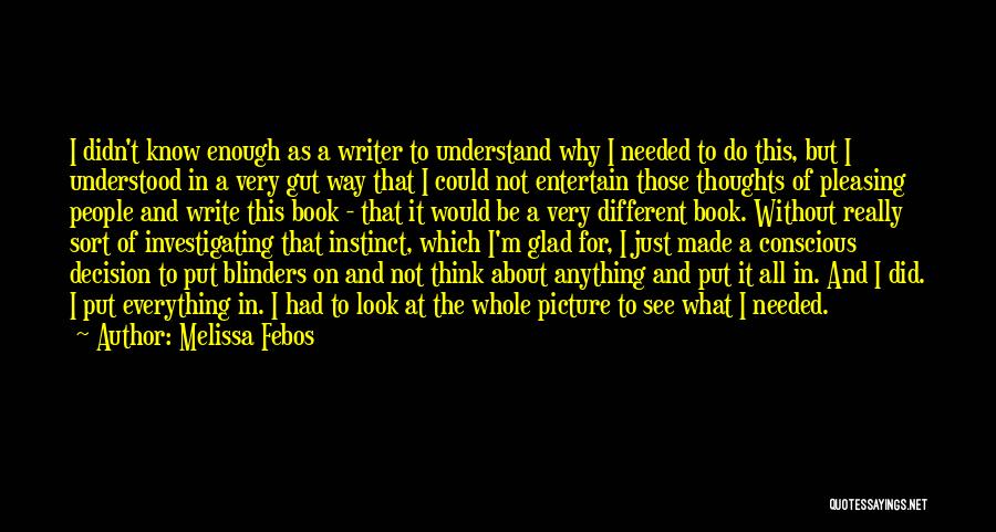 Melissa Febos Quotes: I Didn't Know Enough As A Writer To Understand Why I Needed To Do This, But I Understood In A