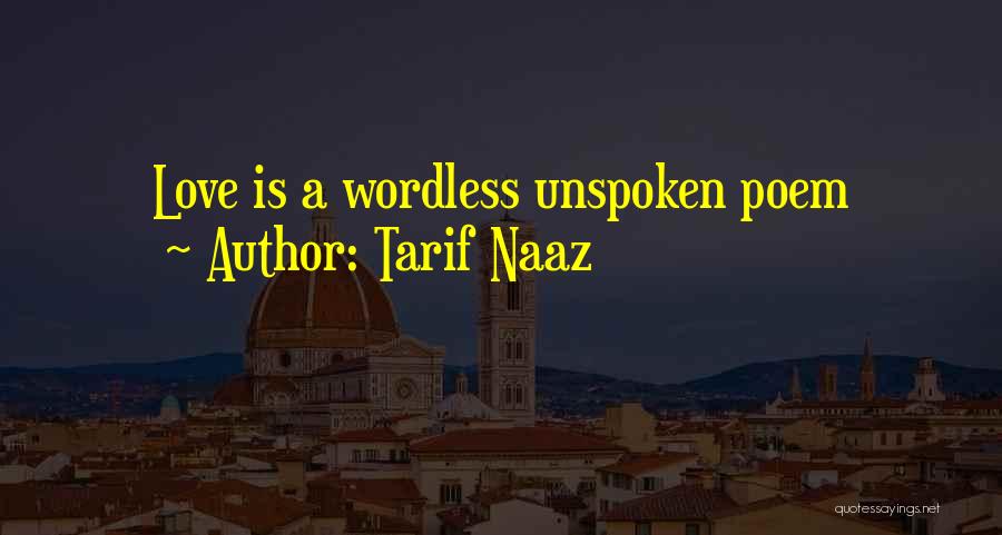Tarif Naaz Quotes: Love Is A Wordless Unspoken Poem