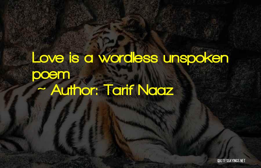 Tarif Naaz Quotes: Love Is A Wordless Unspoken Poem