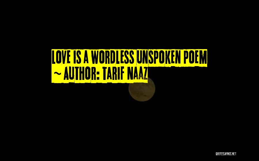 Tarif Naaz Quotes: Love Is A Wordless Unspoken Poem